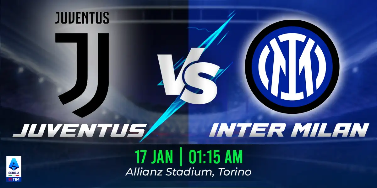 Juventus vs Inter Milan Match Prediction, Fantasy Football Tips and Possible Starting Lineups