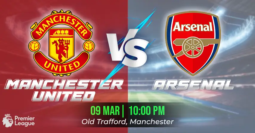 Manchester United vs Arsenal Fantasy Football Tips, Match Prediction, Possible Starting Lineups