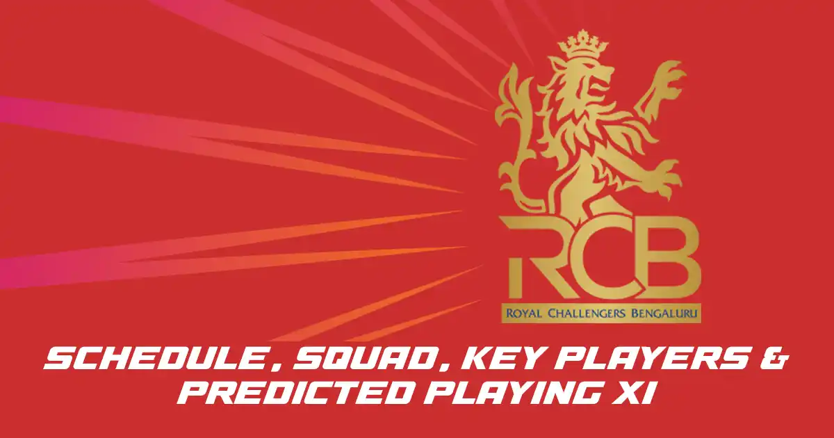 RCB IPL 2025 Schedule, Squad, Key Players & Predicted Playing XI