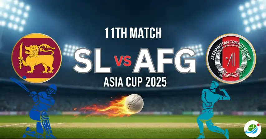 SL vs AFG 11th Match Asia Cup 2025, Match Prediction, Pitch Report, Playing XI & Injury Updates